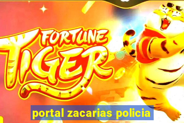 portal zacarias policia